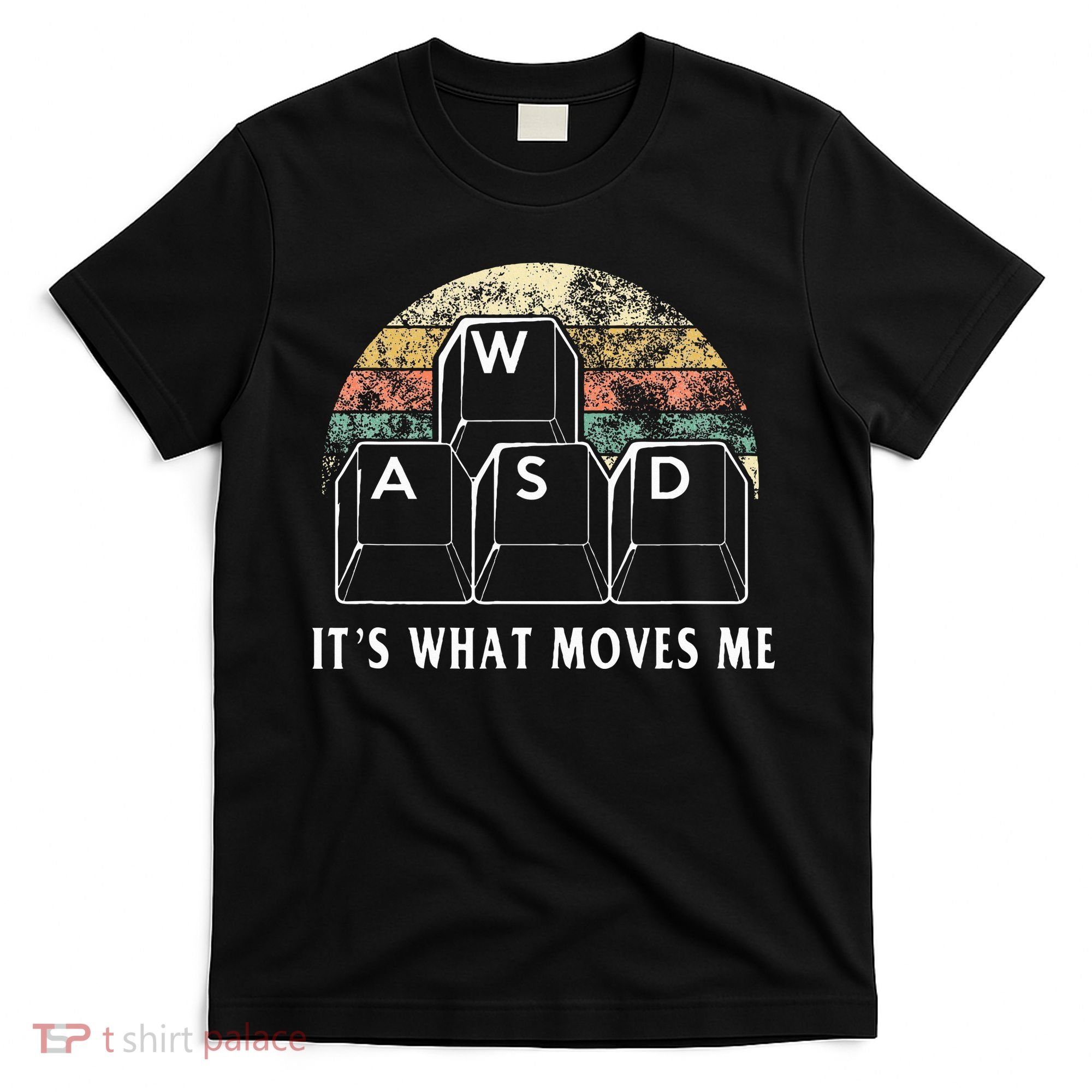 Wasd ItS What Moves Me Funny Pc Gamer Computer Nerd Gift T-Shirt