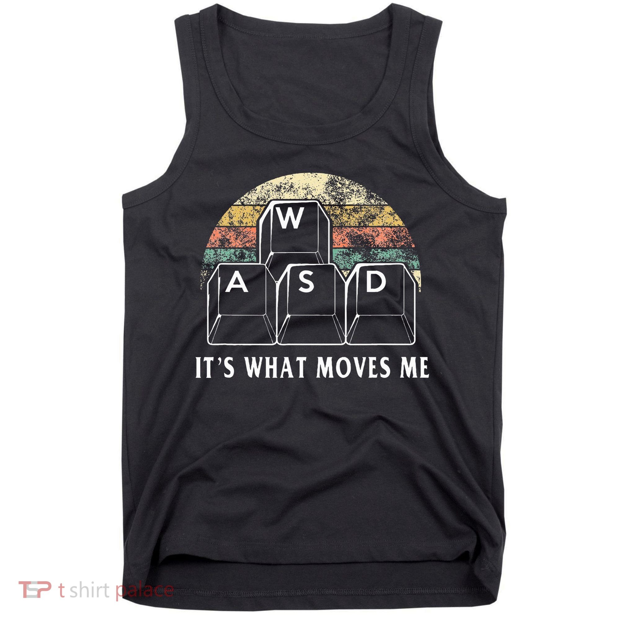 Wasd ItS What Moves Me Funny Pc Gamer Computer Nerd Gift Tank Top