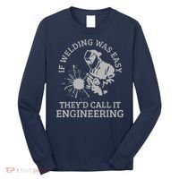Welder If Welding Was Easy Quote Funny Saying Welder Long Sleeve Shirt thumb 0
