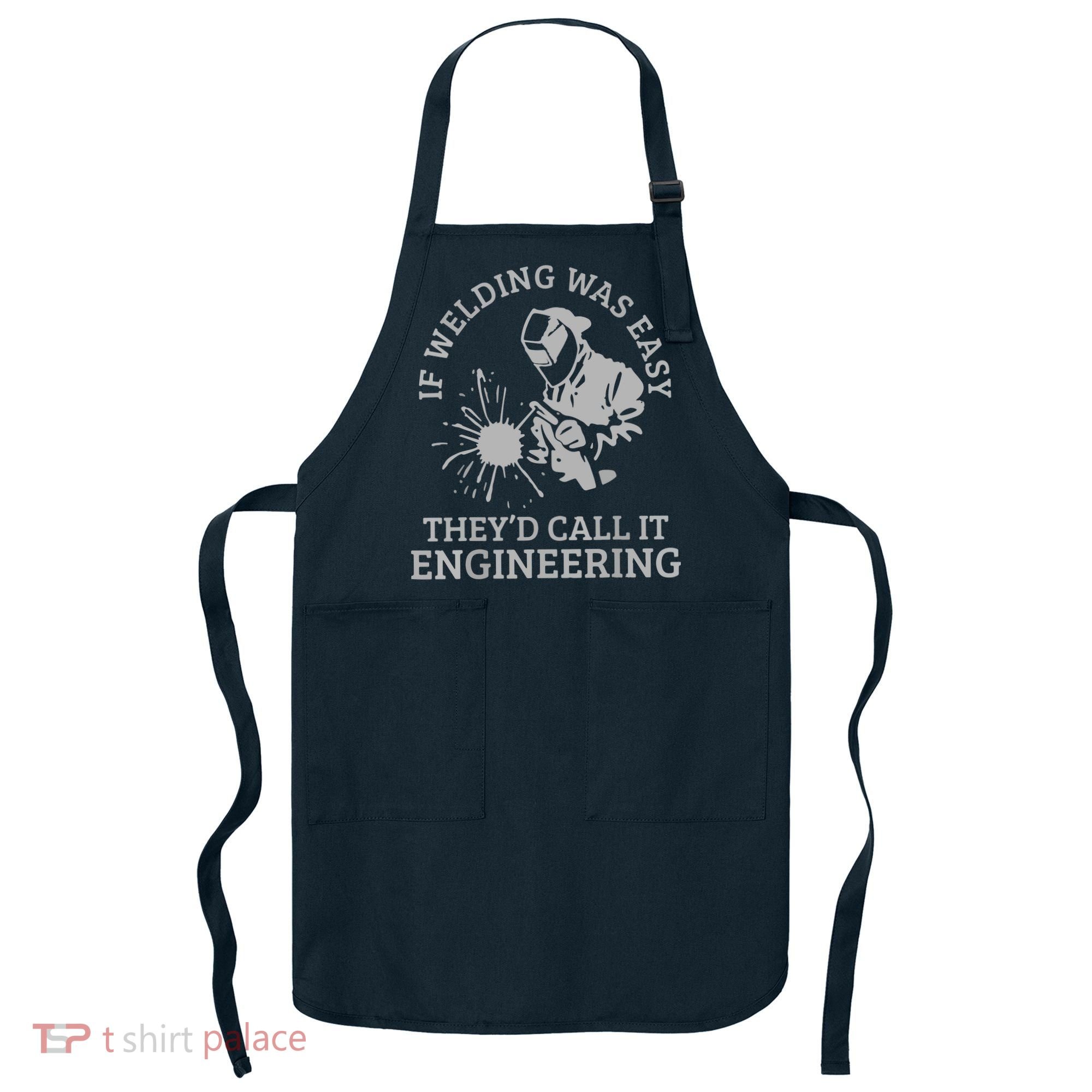 Welder If Welding Was Easy Quote Funny Saying Welder Apron