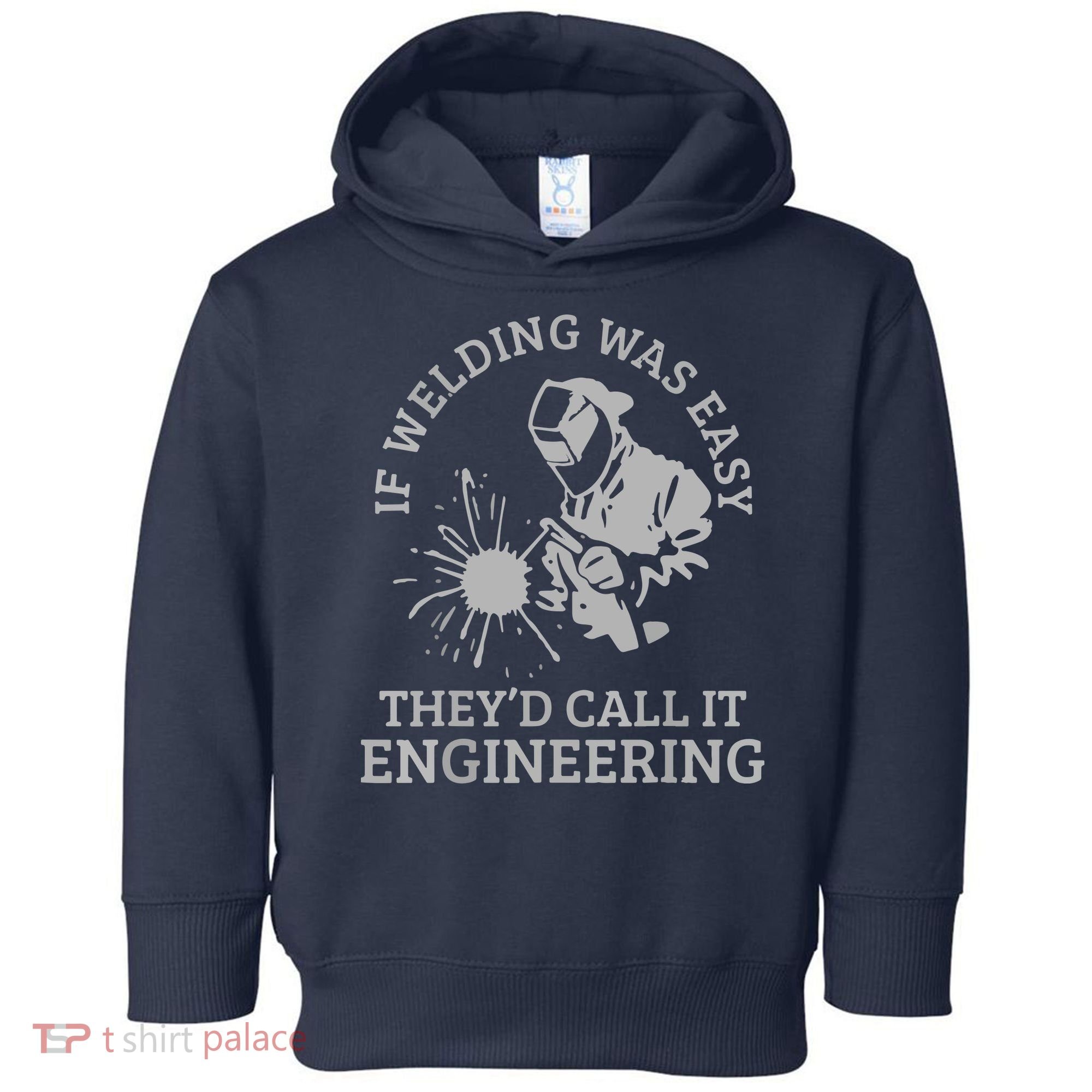 Welder If Welding Was Easy Quote Funny Saying Welder Toddler Hoodie