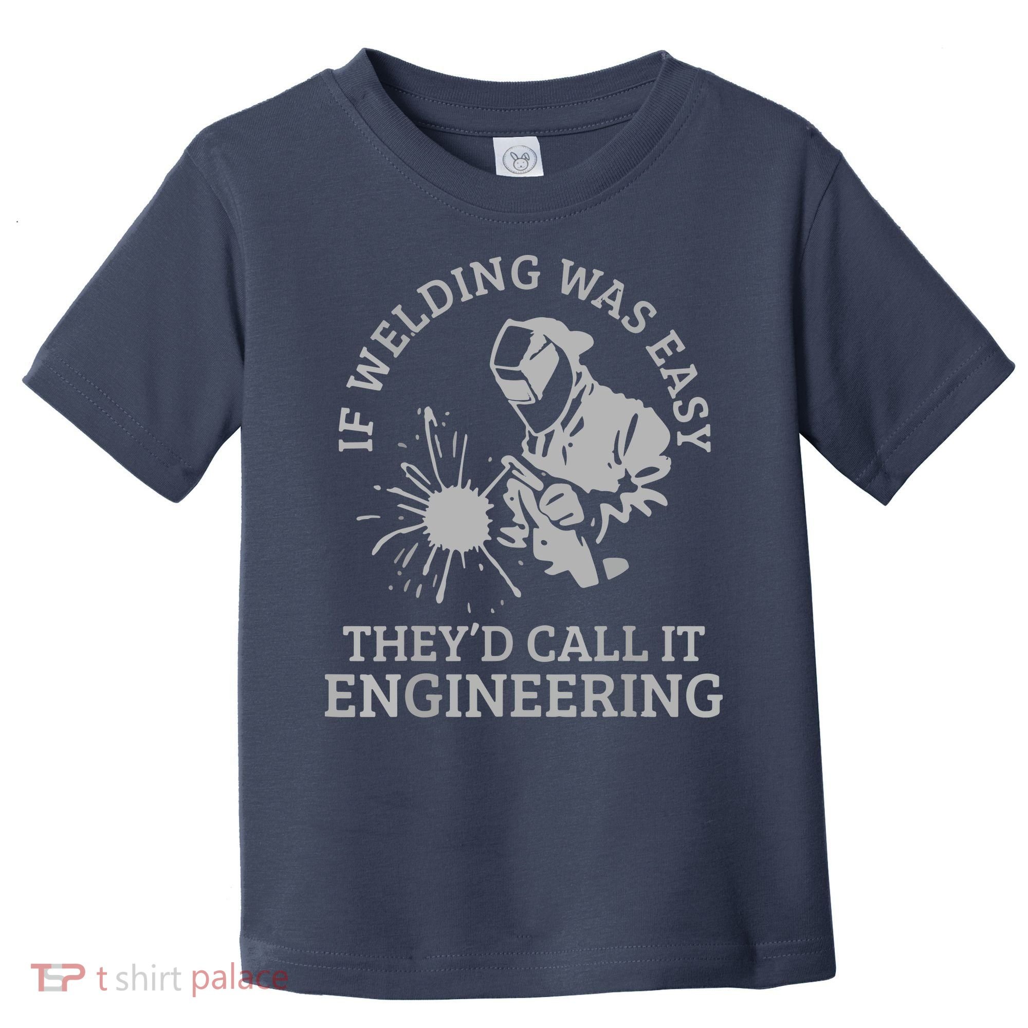 Welder If Welding Was Easy Quote Funny Saying Welder Toddler T-Shirt