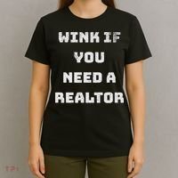 Wink If You Need A Realtor Real Estate Agent Realtor T-Shirt thumb 4