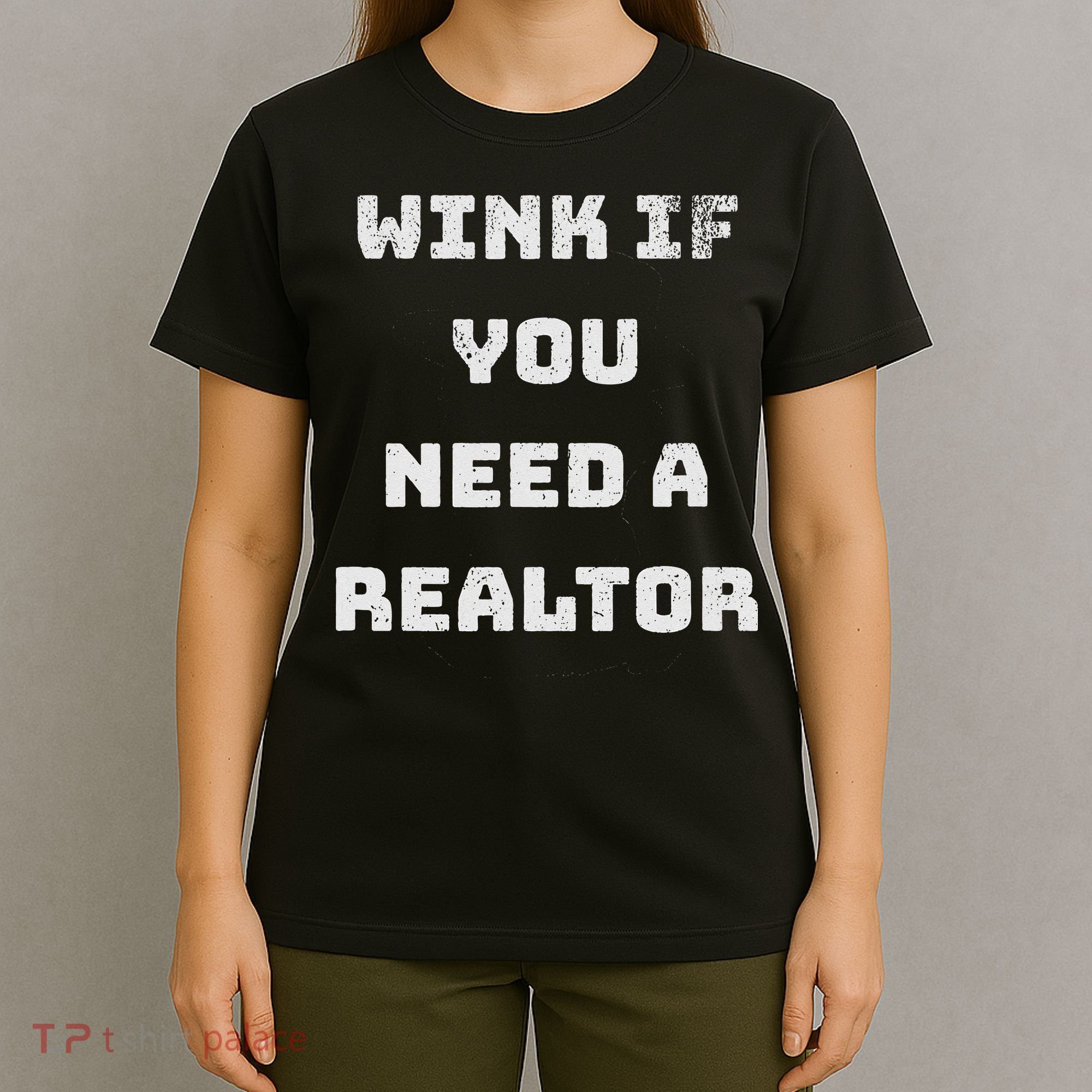 Wink If You Need A Realtor Real Estate Agent Realtor T-Shirt