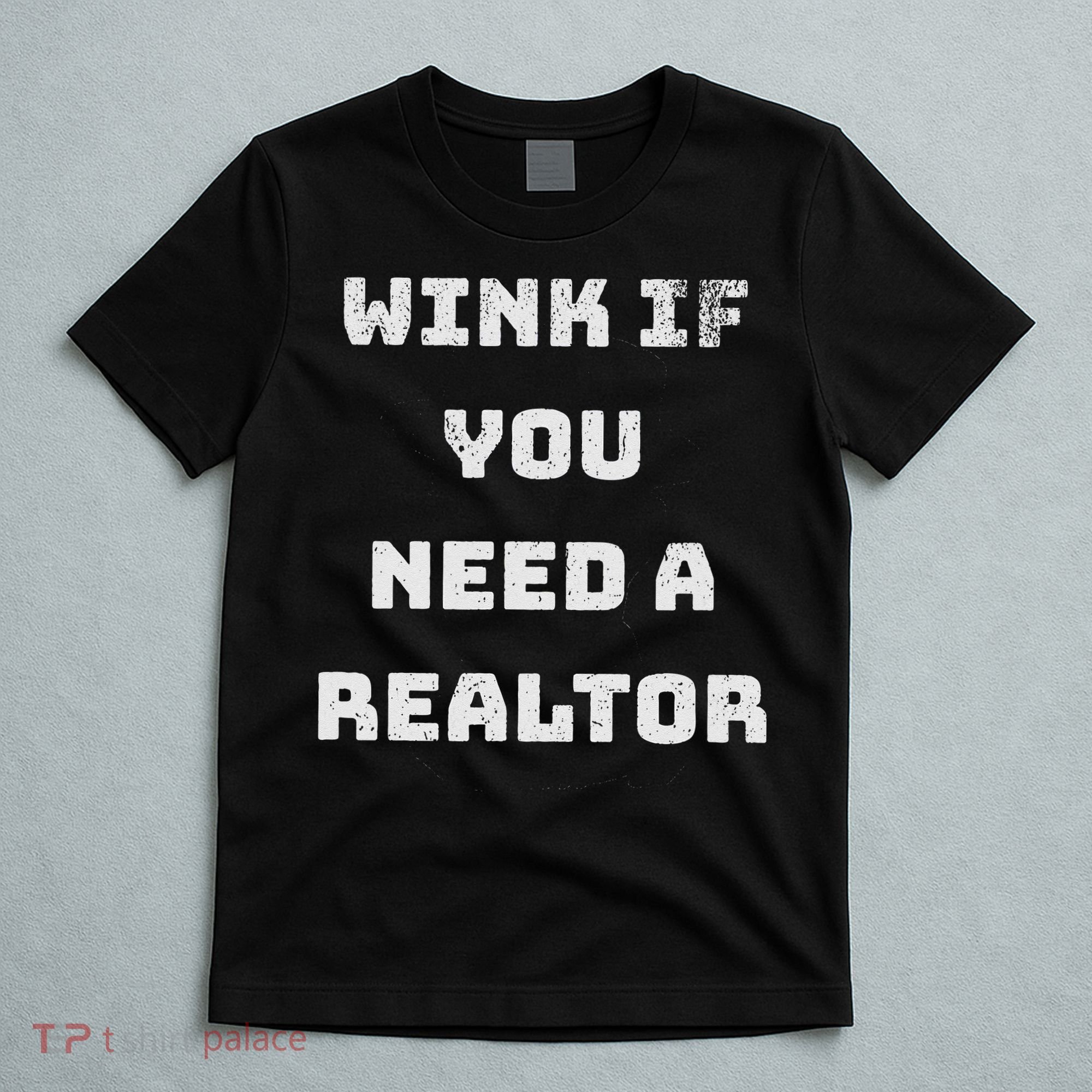 Wink If You Need A Realtor Real Estate Agent Realtor T-Shirt