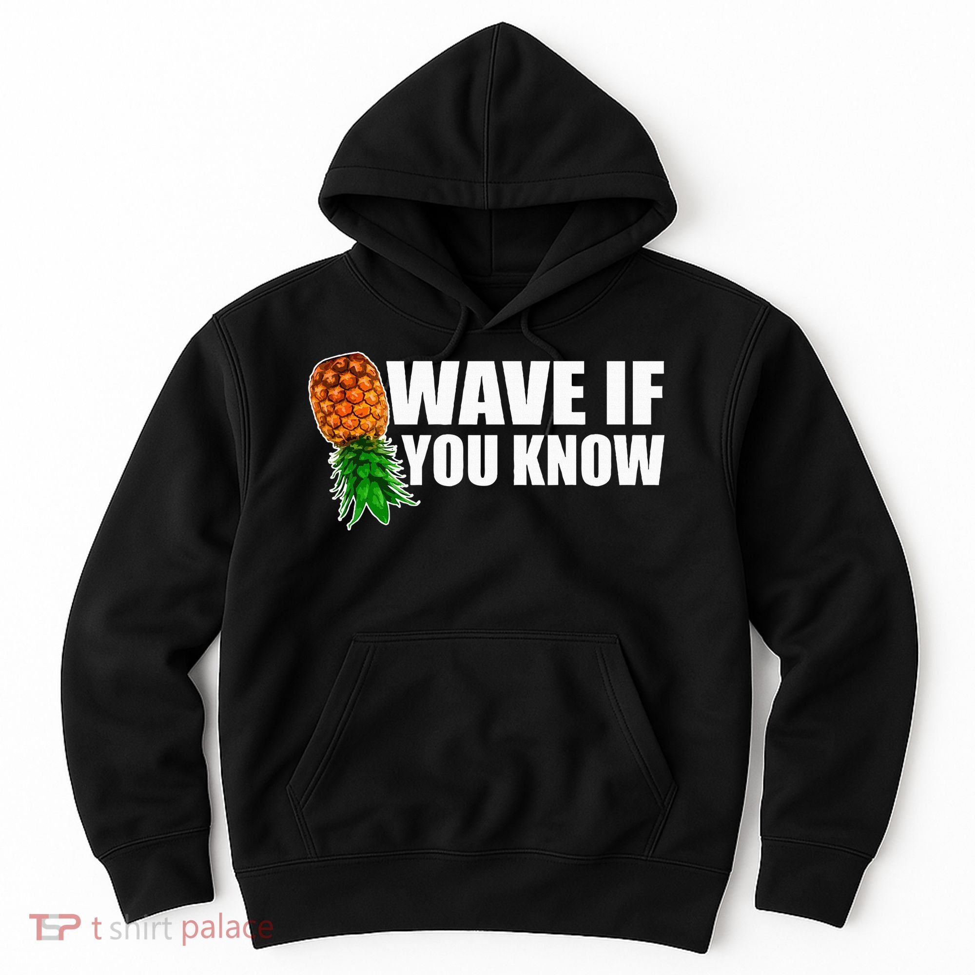 Wave If You Know. Upside Down Pineapple Hoodie