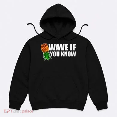 Wave If You Know. Upside Down Pineapple Hoodie