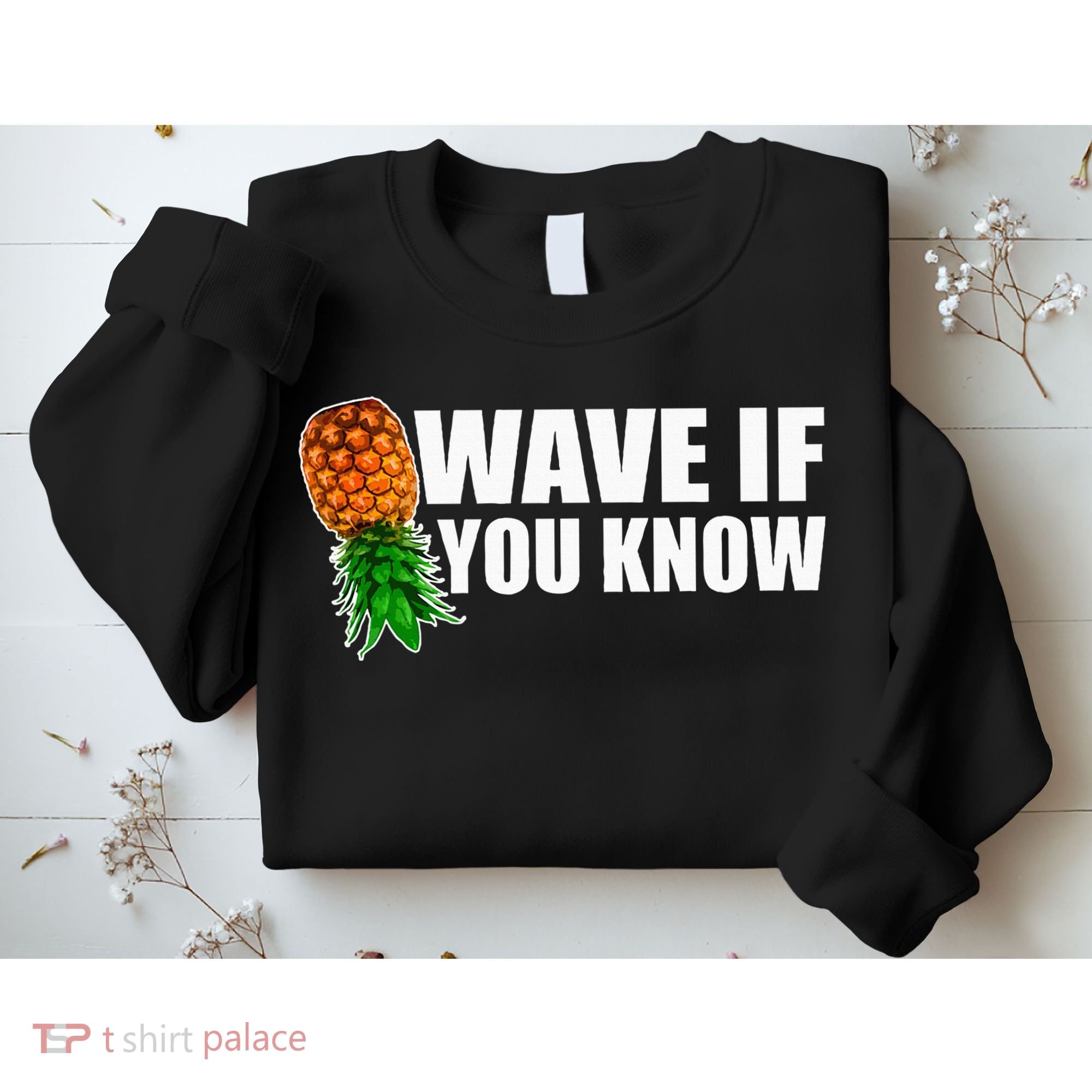 Wave If You Know. Upside Down Pineapple Sweatshirt