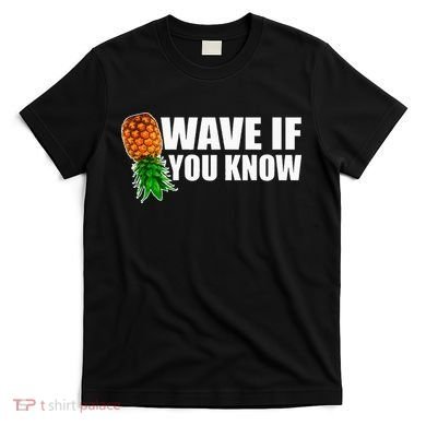 Wave If You Know. Upside Down Pineapple T-Shirt