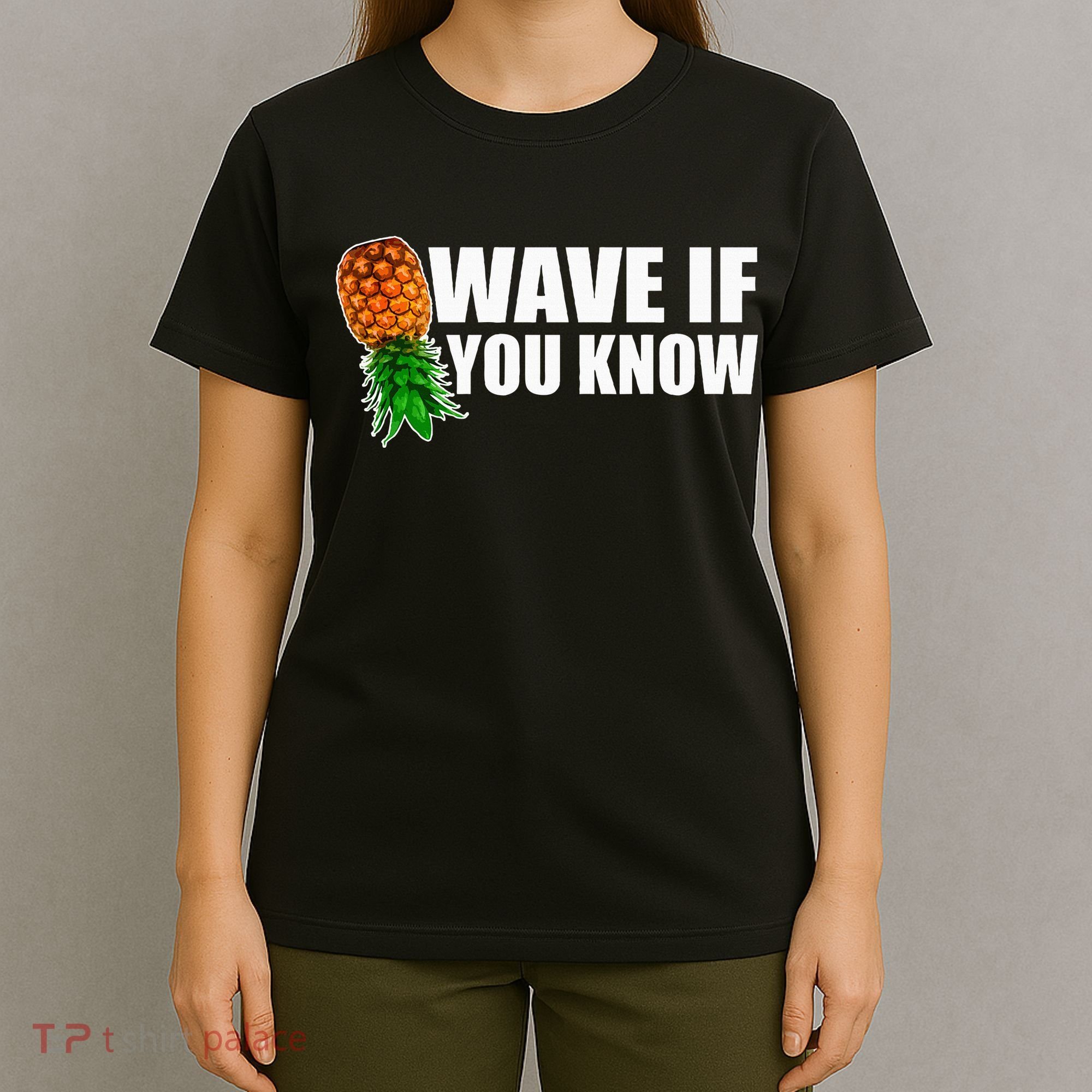 Wave If You Know. Upside Down Pineapple T-Shirt
