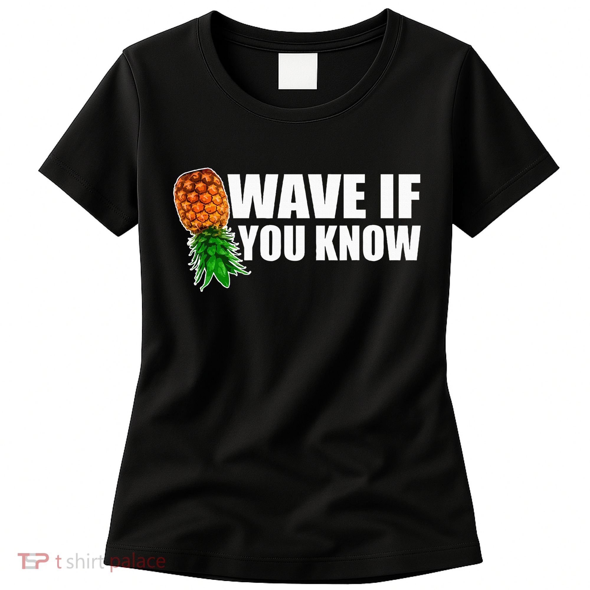 Wave If You Know. Upside Down Pineapple Women's T-Shirt
