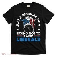 Womens Just A Regular Mom Trying Not To Raise Liberals For A Mom T-Shirt thumb 0