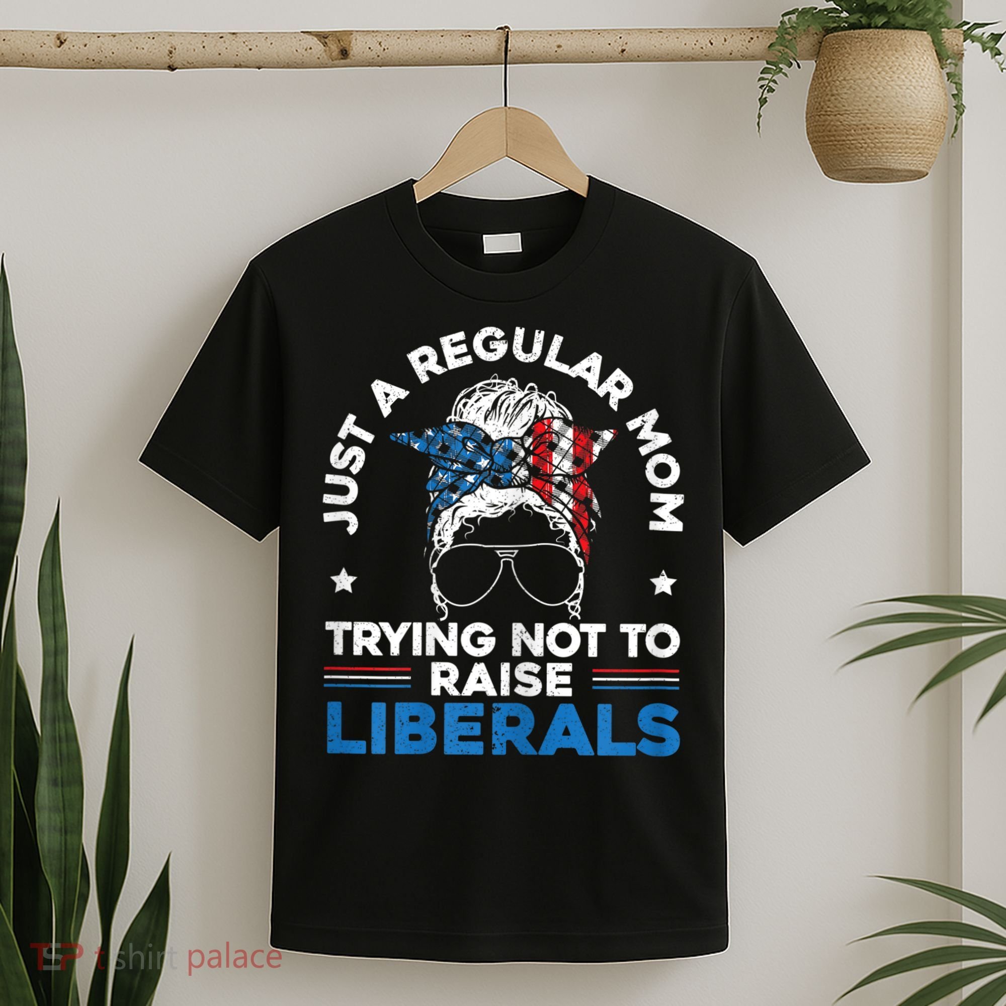 Womens Just A Regular Mom Trying Not To Raise Liberals For A Mom T-Shirt