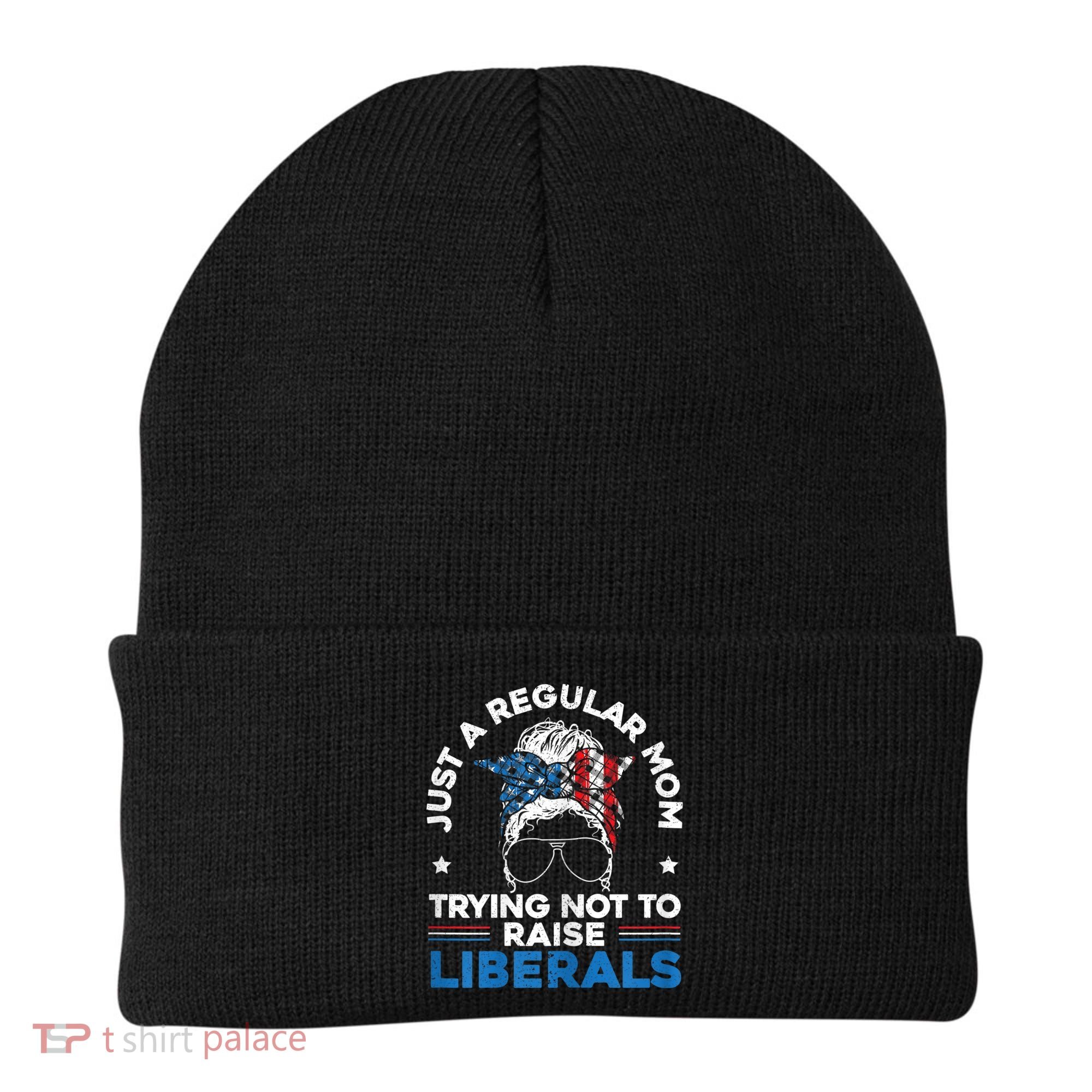 Womens Just A Regular Mom Trying Not To Raise Liberals For A Mom Beanie