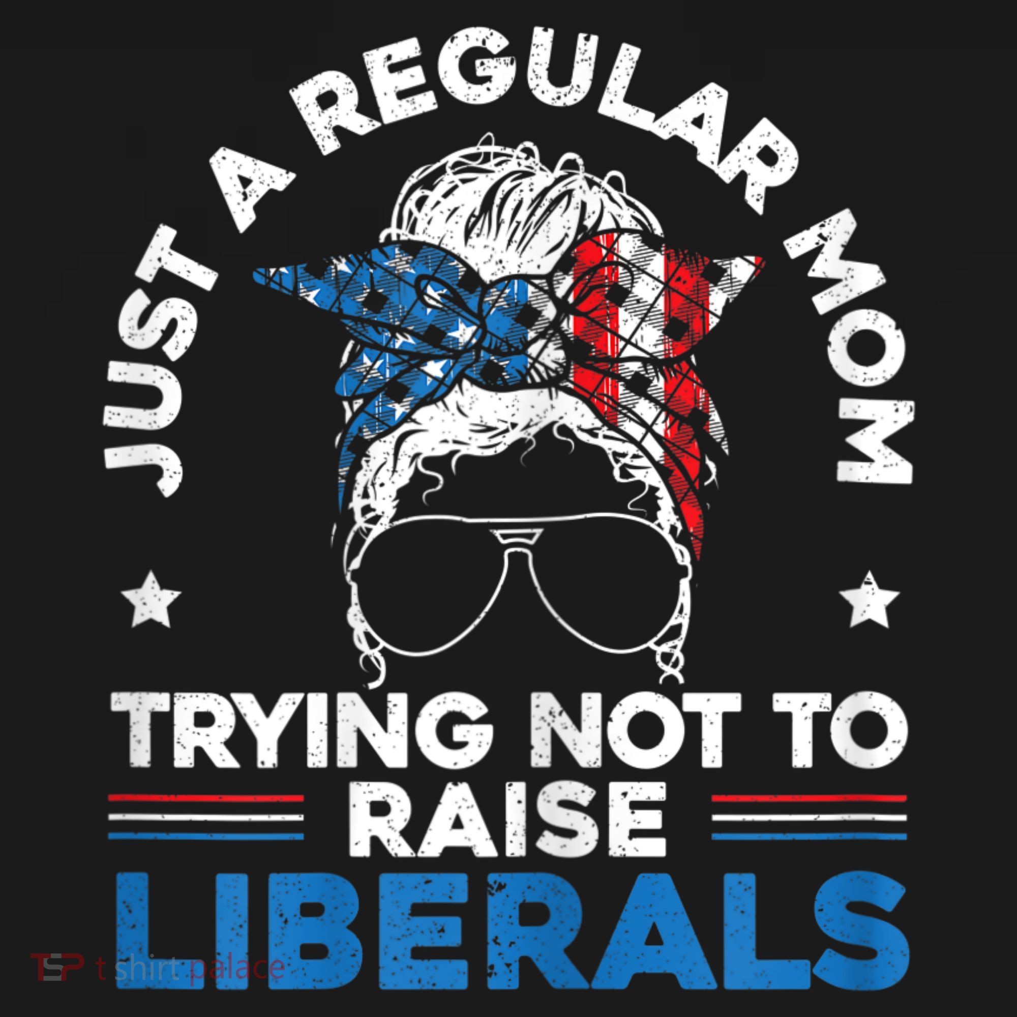 Womens Just A Regular Mom Trying Not To Raise Liberals For A Mom Mousepad