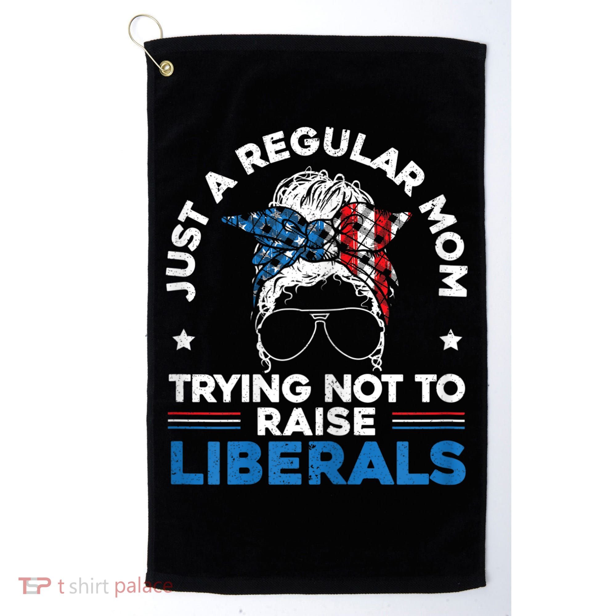 Womens Just A Regular Mom Trying Not To Raise Liberals For A Mom Golf Towel