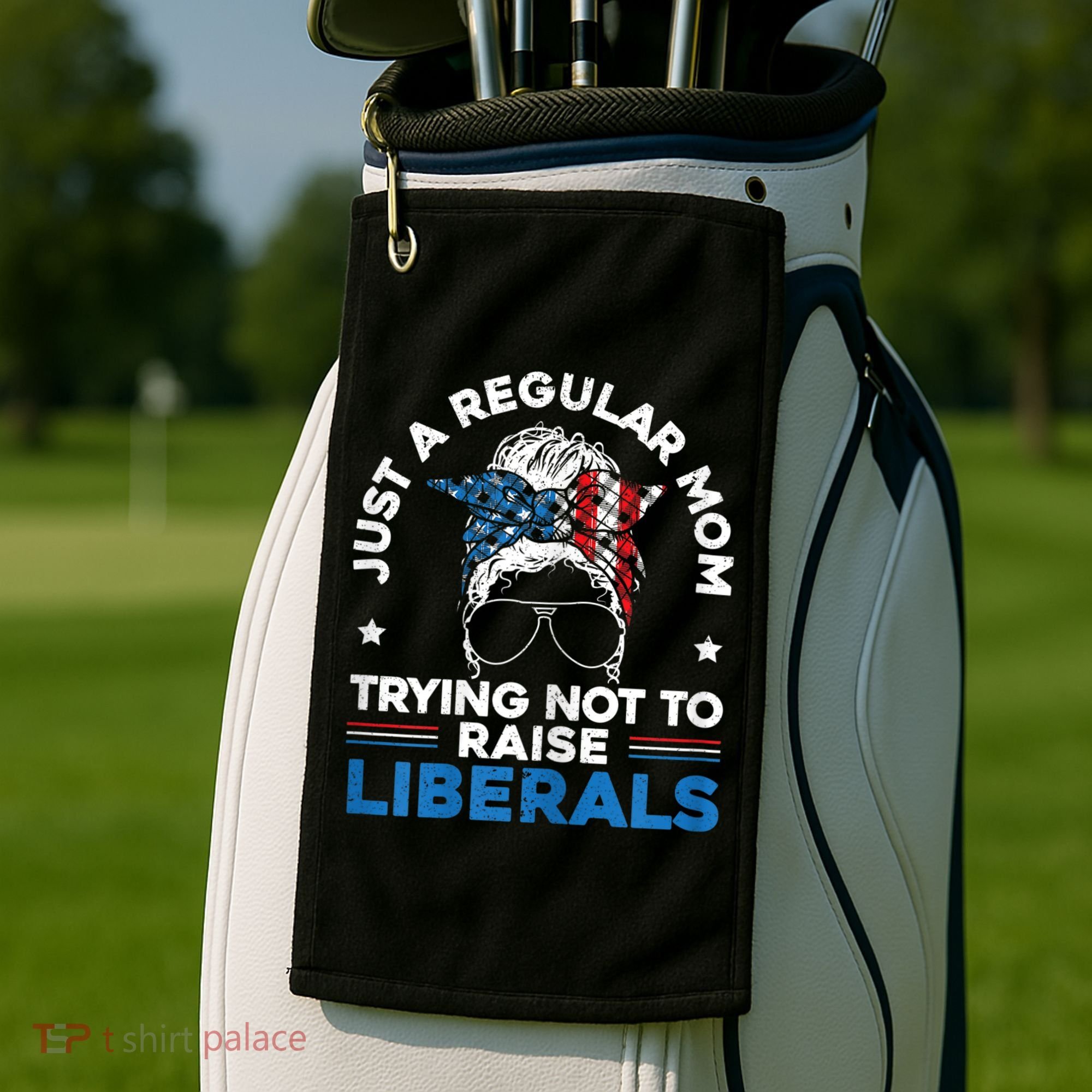 Womens Just A Regular Mom Trying Not To Raise Liberals For A Mom Golf Towel