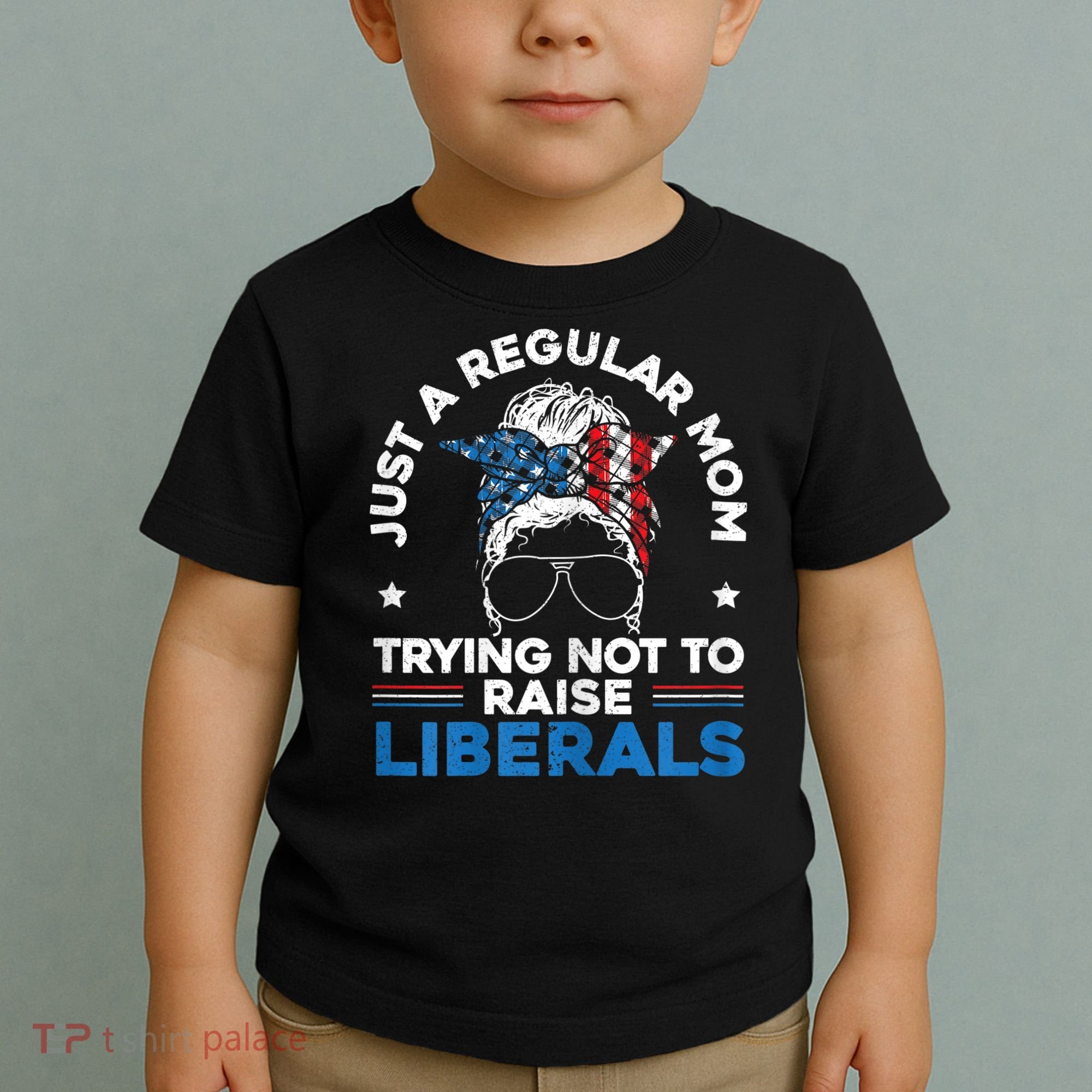 Womens Just A Regular Mom Trying Not To Raise Liberals For A Mom Toddler T-Shirt