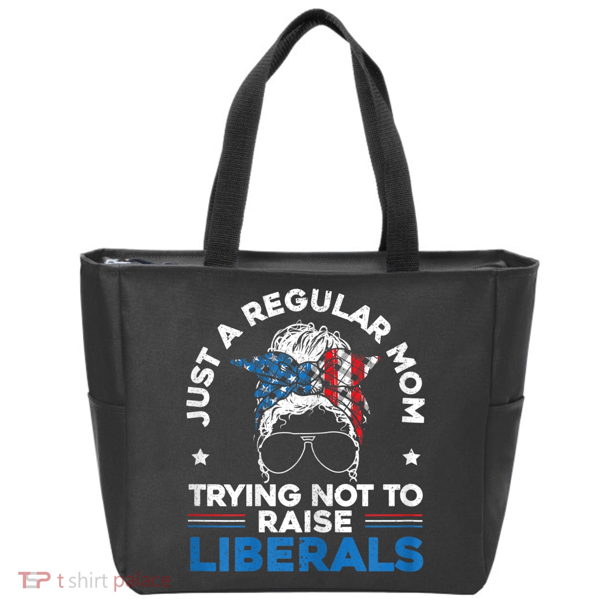 Womens Just A Regular Mom Trying Not To Raise Liberals For A Mom Tote Bag
