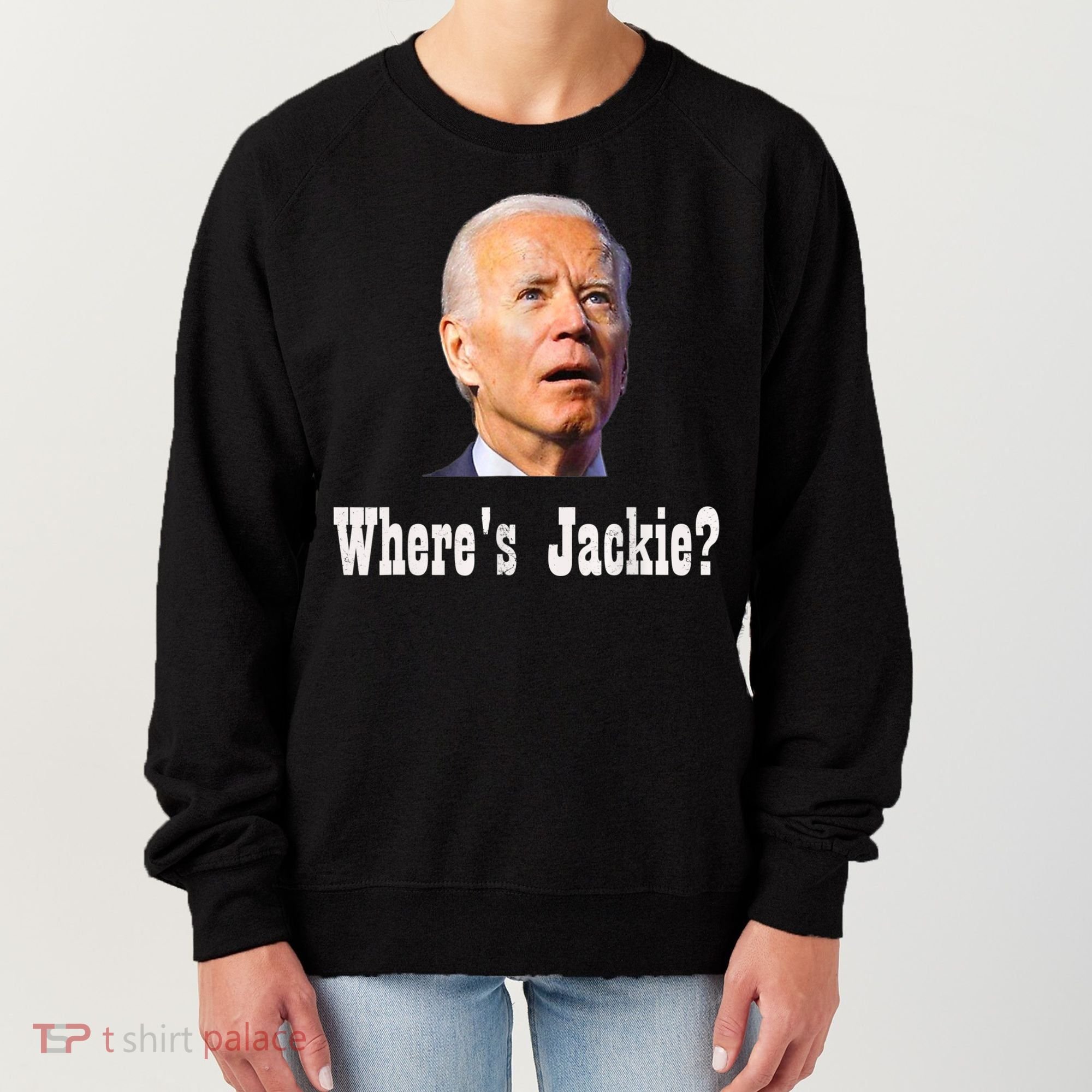 Where's Jackie? Funny AntiBiden Women's Sweatshirt