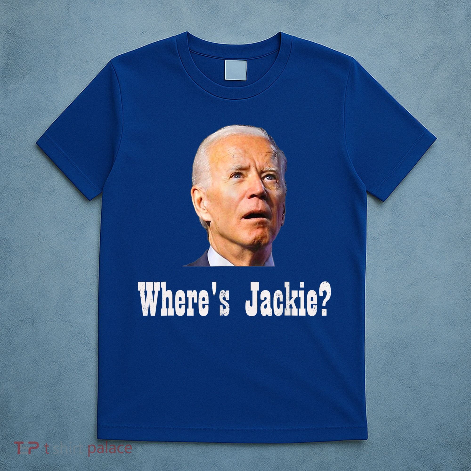 Where's Jackie? Funny AntiBiden T-Shirt