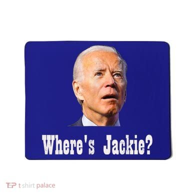 Where's Jackie? Funny AntiBiden Mousepad