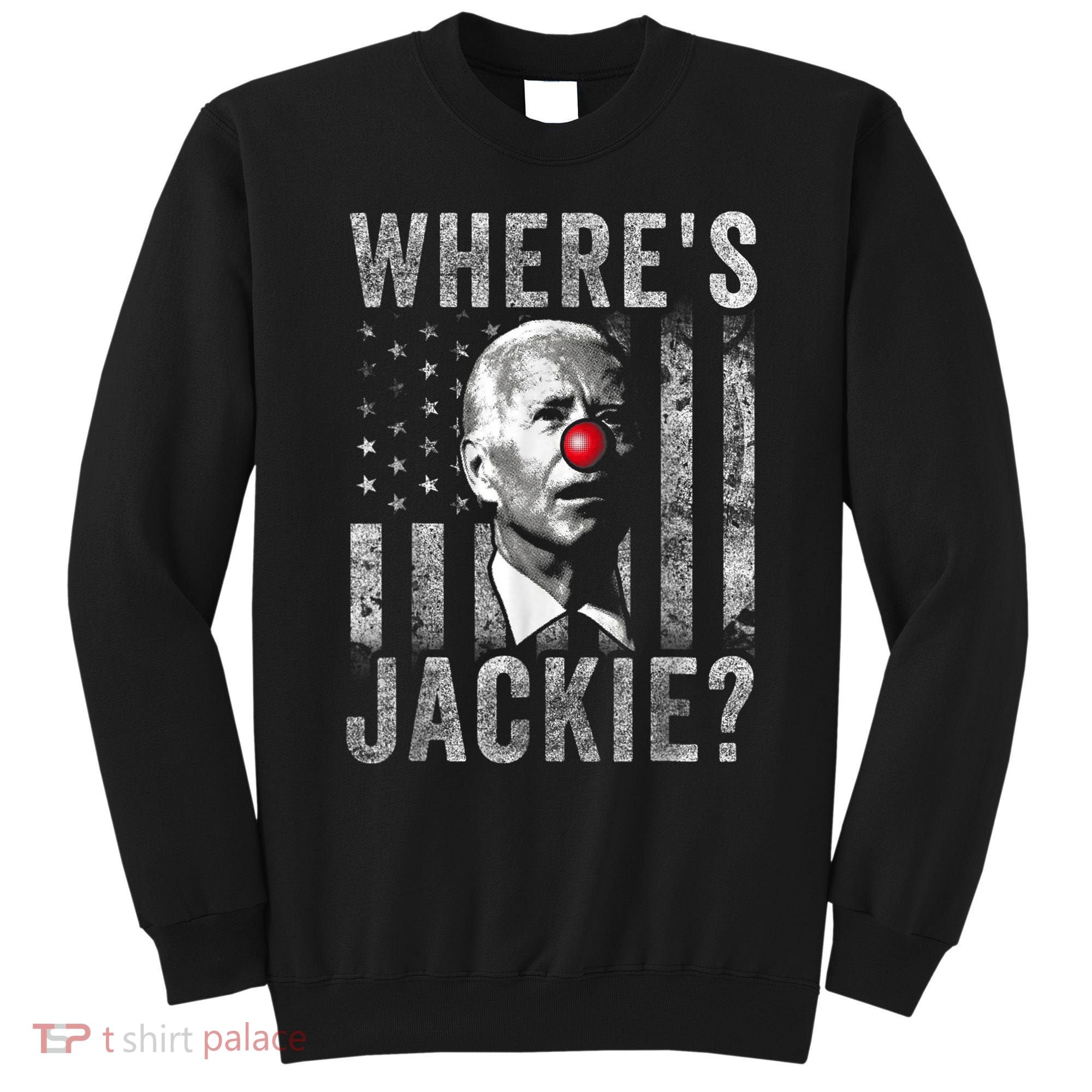 Where's Jackie Funny AntiBiden Sweatshirt