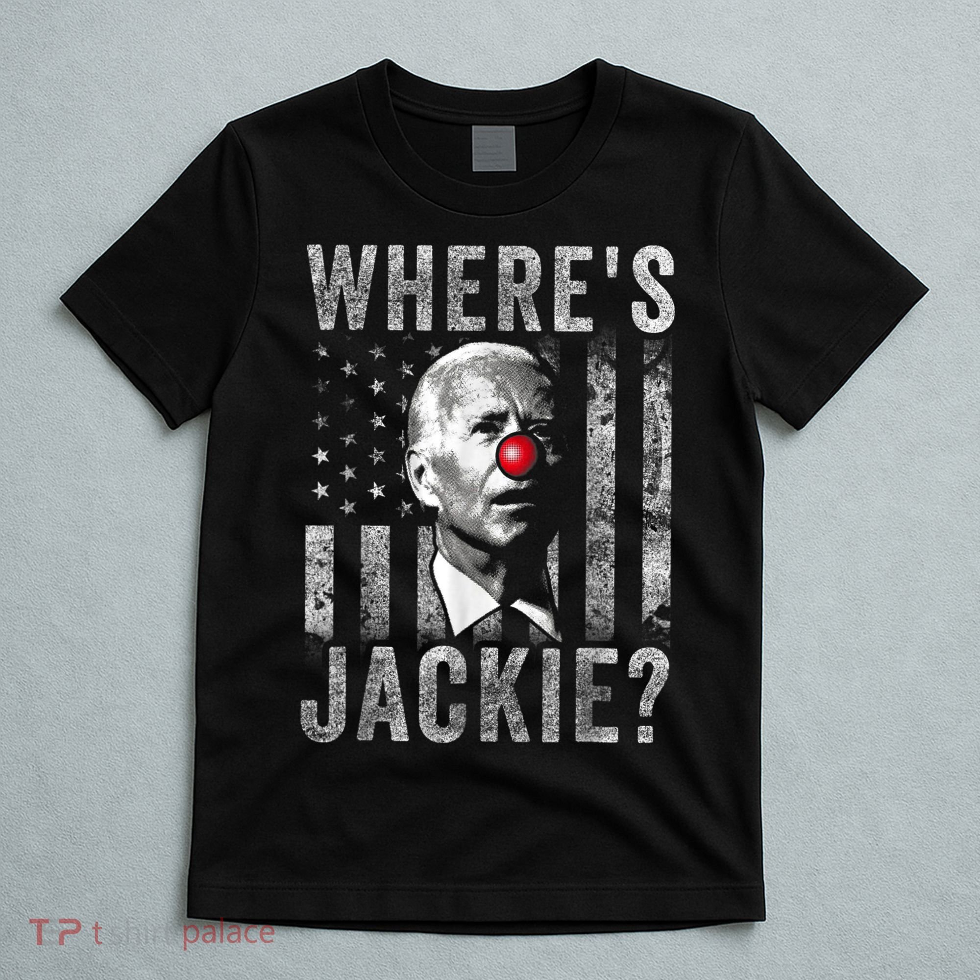 Where's Jackie Funny AntiBiden T-Shirt