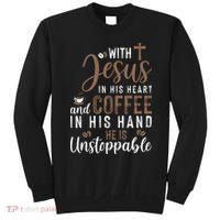 With Jesus In His Heart And Coffee In His Hand He Is Unstoppable Sweatshirt thumb 0