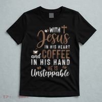 With Jesus In His Heart And Coffee In His Hand He Is Unstoppable T-Shirt thumb 5