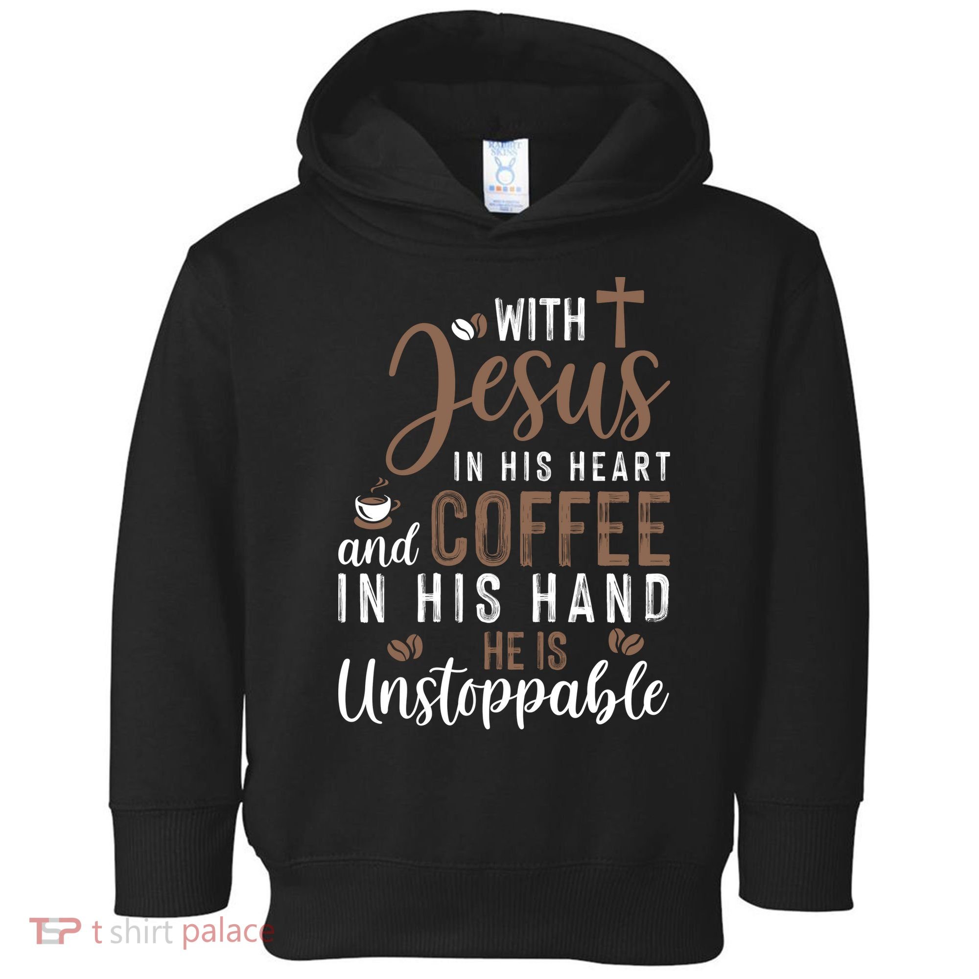 With Jesus In His Heart And Coffee In His Hand He Is Unstoppable Toddler Hoodie