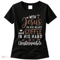 With Jesus In His Heart And Coffee In His Hand He Is Unstoppable Women's T-Shirt thumb 0