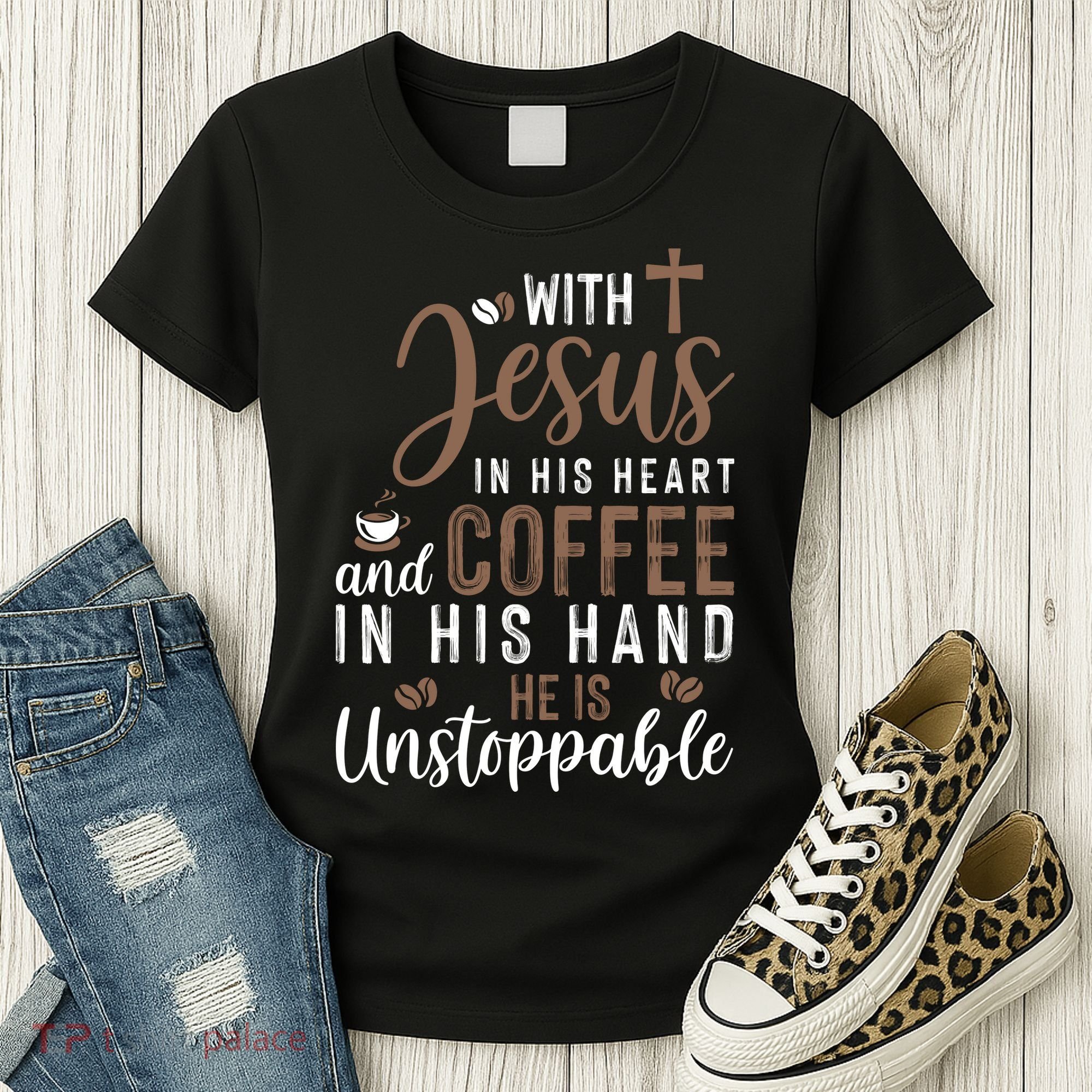 With Jesus In His Heart And Coffee In His Hand He Is Unstoppable Women's T-Shirt