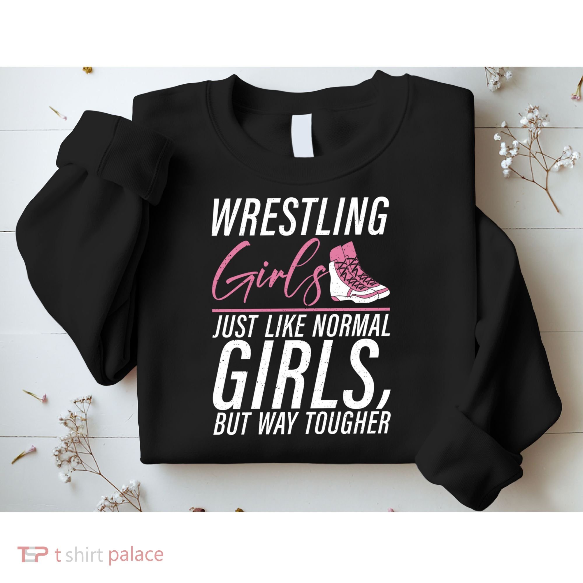Wrestling Just Like Normal But Way Tougher Gift Sweatshirt