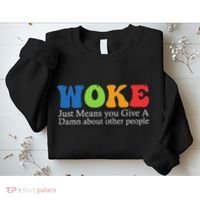 Woke Just Means You Give A Damn About Other People Sweatshirt thumb 2