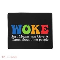 Woke Just Means You Give A Damn About Other People Mousepad thumb 0