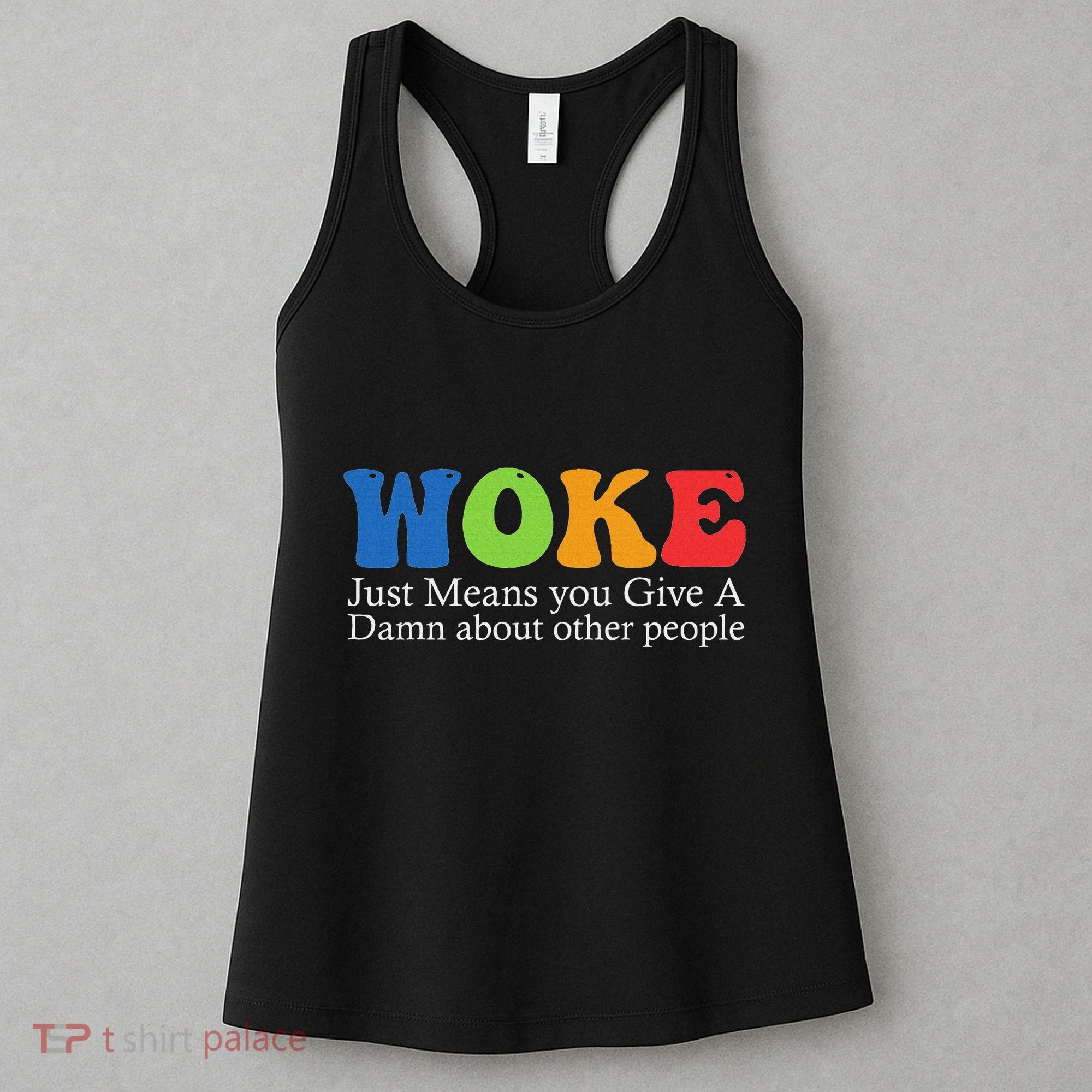 Woke Just Means You Give A Damn About Other People Women's Tank Top