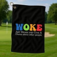 Woke Just Means You Give A Damn About Other People Golf Towel thumb 1