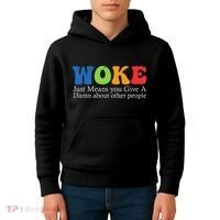 Woke Just Means You Give A Damn About Other People Kids Hoodie thumb 4