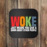 Woke Just Means You Give A Damn About Other People Coaster thumb 0