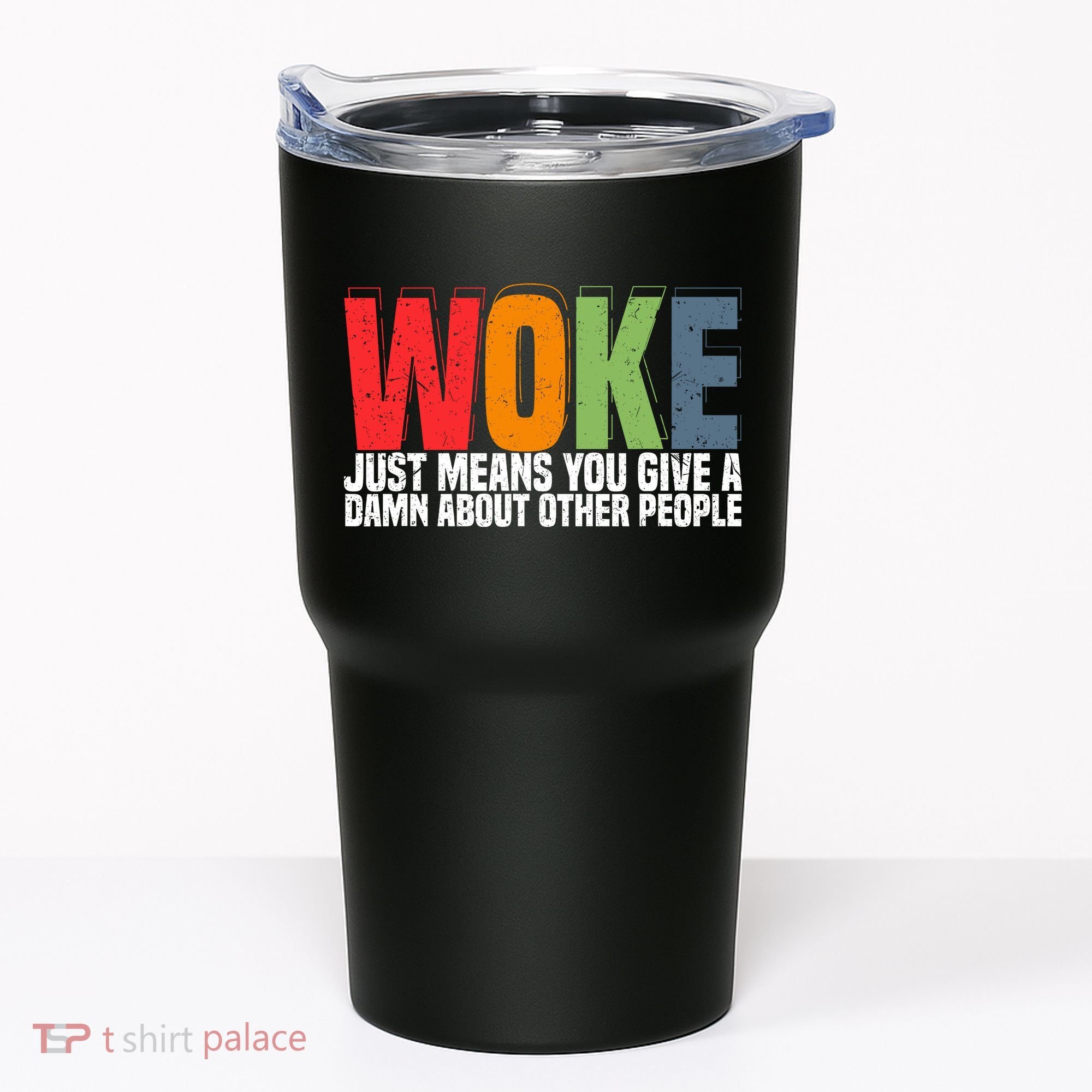 Woke Just Means You Give A Damn About Other People Tumbler