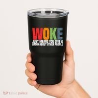 Woke Just Means You Give A Damn About Other People Tumbler thumb 2
