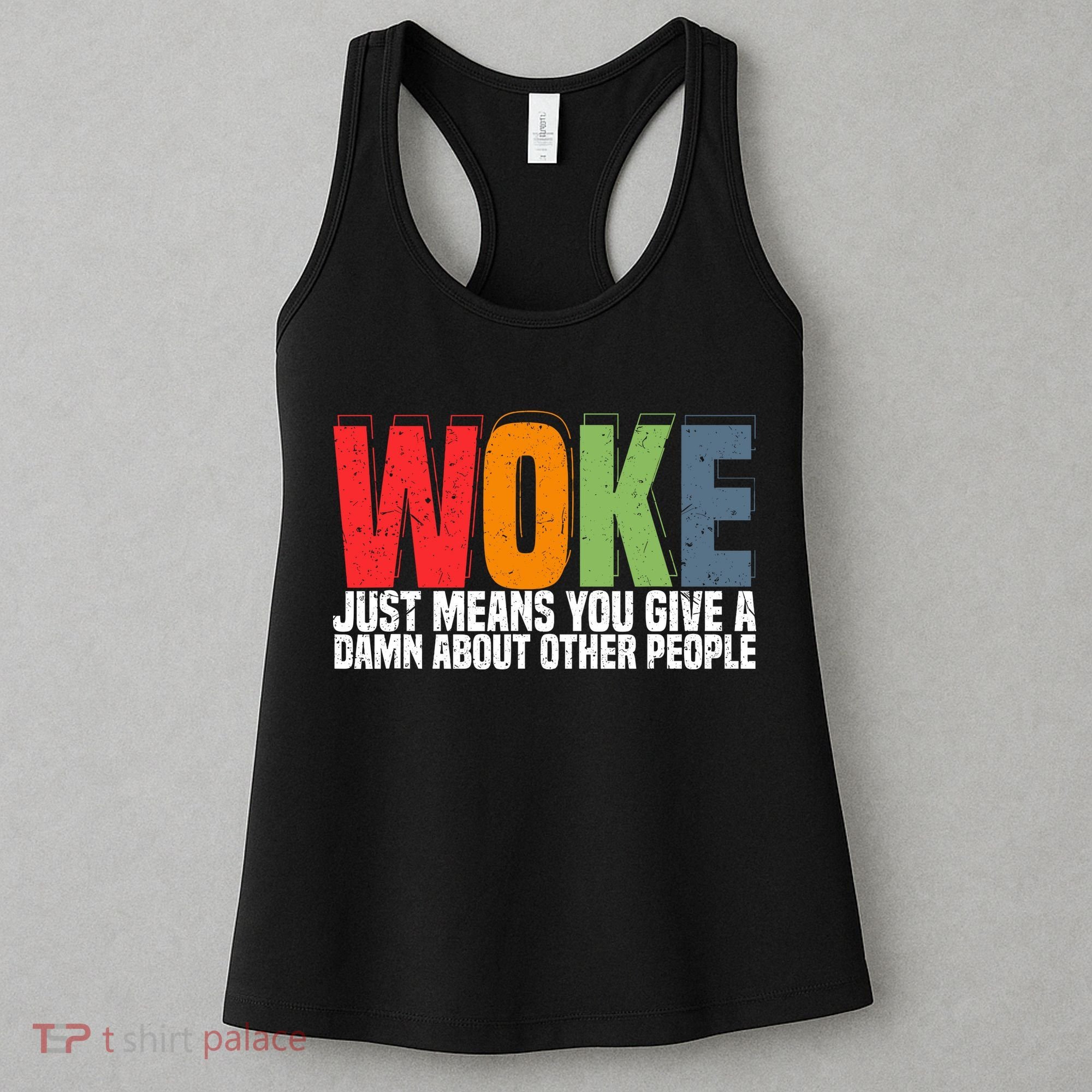 Woke Just Means You Give A Damn About Other People Women's Tank Top