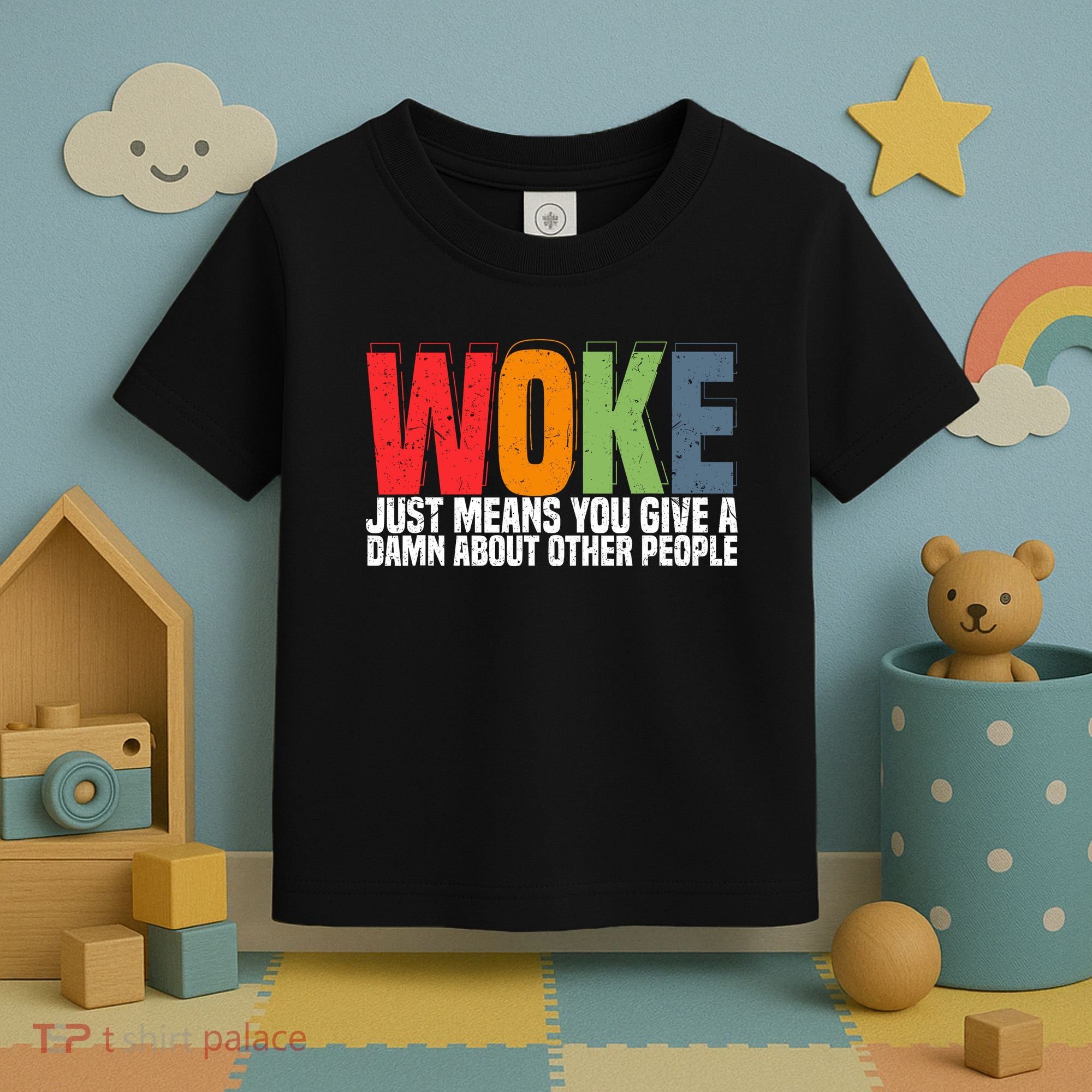 Woke Just Means You Give A Damn About Other People Toddler T-Shirt