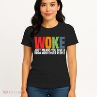 Woke Just Means You Give A Damn About Other People Women's T-Shirt thumb 4
