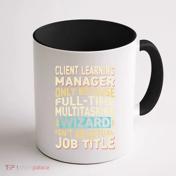 Wizard Job Title Quote Funny Client Learning Manager Coffee Mug