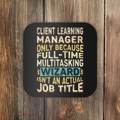 Wizard Job Title Quote Funny Client Learning Manager Coaster