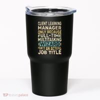 Wizard Job Title Quote Funny Client Learning Manager Tumbler thumb 0
