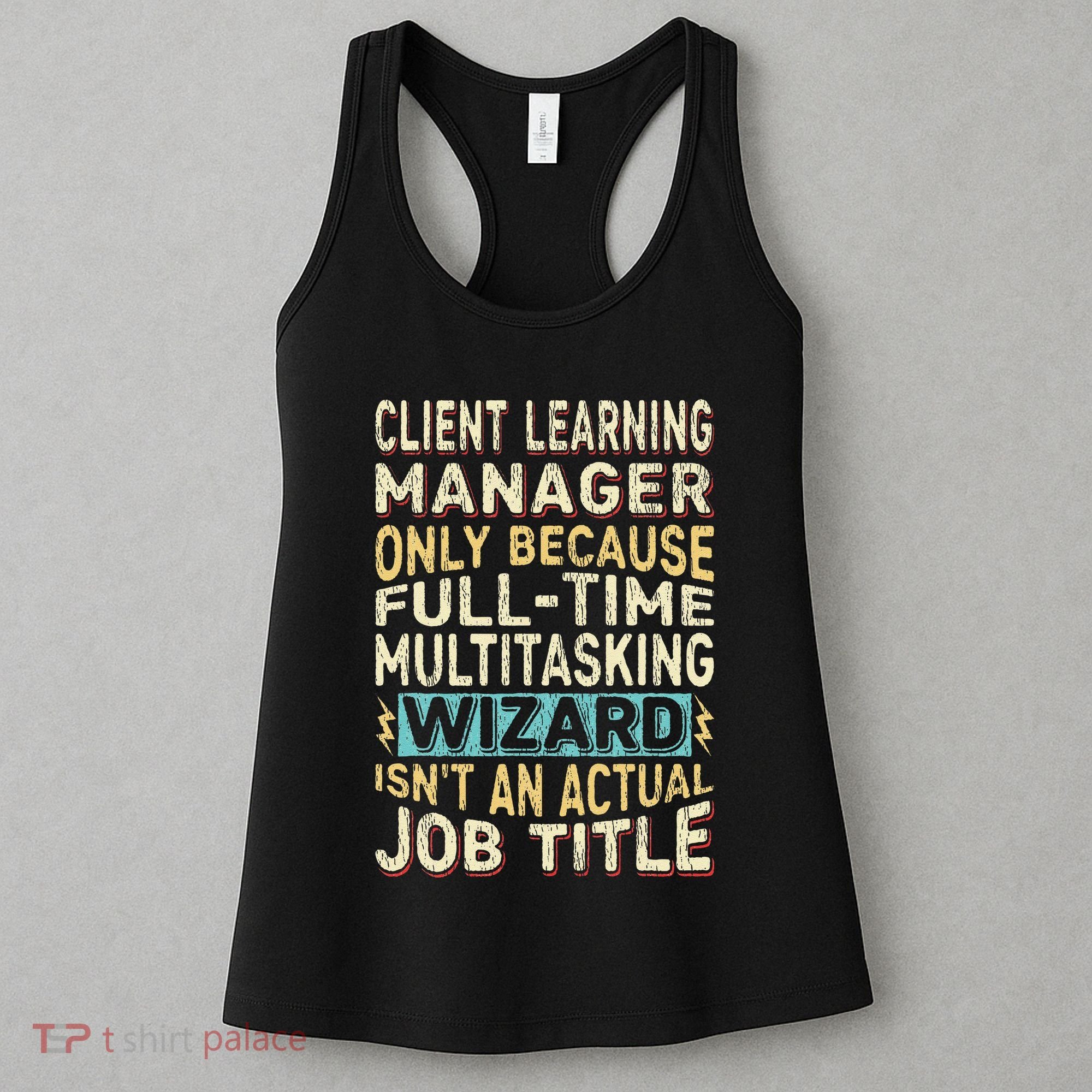 Wizard Job Title Quote Funny Client Learning Manager Women's Tank Top