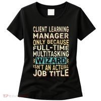 Wizard Job Title Quote Funny Client Learning Manager Women's T-Shirt thumb 0